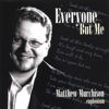 Matthew Murchison: 'Everyone But Me'
